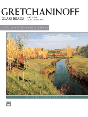 Gretchaninoff: Glass Beads, Opus 123
By Alexander Gretchaninoff / ed. Willard A. Palmer 00-2276