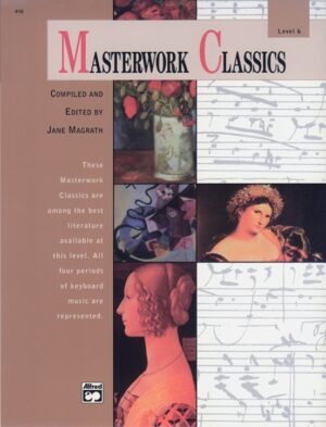 Masterwork Classics, Level 6
Ed. Jane Magrath / perf. Valery Lloyd-Watts 00-416