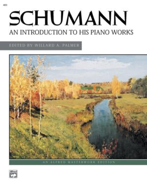 Schumann: An Introduction to His Piano Works
By Robert Schumann / ed. Willard A. Palmer 00-483