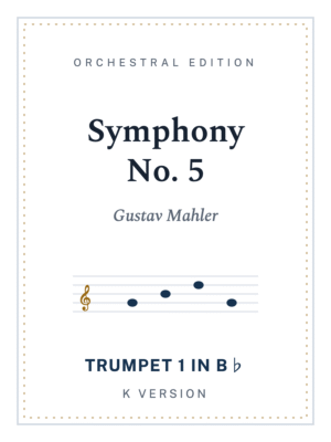 Mahler Symphony No. 5, Trumpet 1, K Version