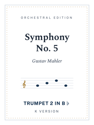 Mahler Symphony No. 5, Trumpet 2, K Version